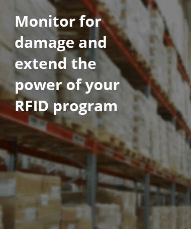 Monitor for damage and extend the power of your RFID program